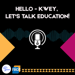 Podcast thumbnail for Kwey,  Let's Talk Education!