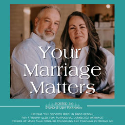 Podcast thumbnail for Your Marriage Matters with David and Joy Parkman