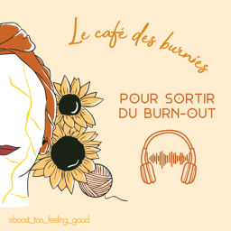 Podcast thumbnail for Le café des burnies - Pour sortir du burn-out