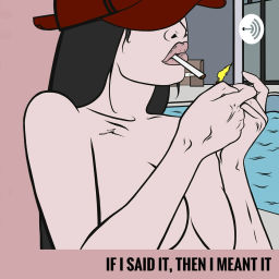 Podcast thumbnail for If I Said It, Then I Meant It