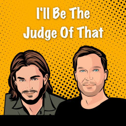 Podcast thumbnail for I'll Be The Judge Of That