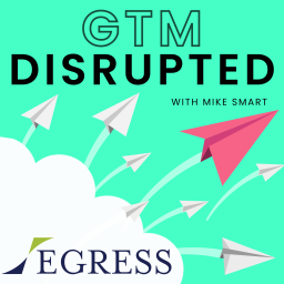 Podcast thumbnail for GTM Disrupted with Mike Smart
