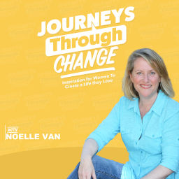 Podcast thumbnail for Journeys Through Change- Inspiration for Women to Create a Life they Love