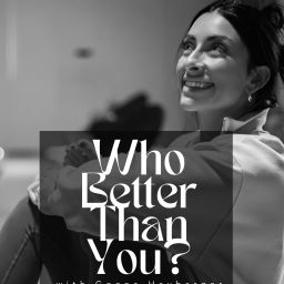 Podcast thumbnail for Who Better Than You? Podcast