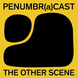 Podcast thumbnail for Penumbr(a)cast - The Other Scene