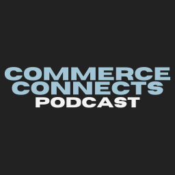 Podcast thumbnail for Commerce Connects