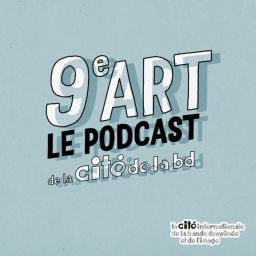 Podcast thumbnail for 9e art - le podcast de la Cité Internationale de la Bande Dessinée et de l'Image d'Angoulême