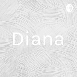 Podcast thumbnail for Diana