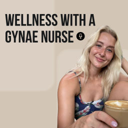 Podcast thumbnail for Wellness With a Gynae Nurse