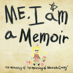 Podcast thumbnail for Me. I Am. A Memoir. The Meaning of 'The Meaning of Mariah Carey'