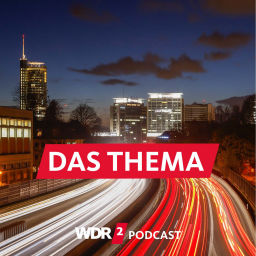 Podcast thumbnail for WDR 2 Das Thema