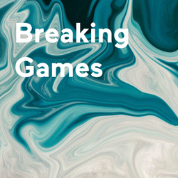 Podcast thumbnail for Breaking Games