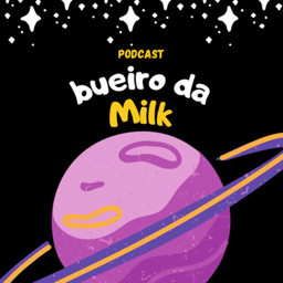 Podcast thumbnail for Bueiro da Milk