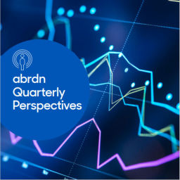 Podcast thumbnail for abrdn Quarterly Perspectives
