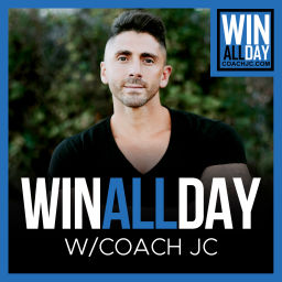 Podcast thumbnail for WIN ALL DAY - with Coach JC
