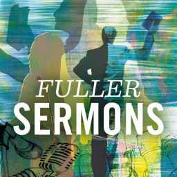 Podcast thumbnail for FULLER sermons