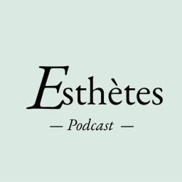 Podcast thumbnail for Esthètes