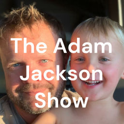 Podcast thumbnail for The Adam Jackson Show