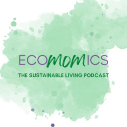 Podcast thumbnail for EcoMomics - The Sustainable Living Podcast