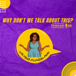 Podcast thumbnail for Why Don't We Talk About This?