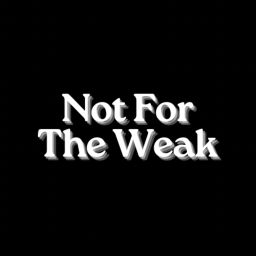 Podcast thumbnail for Not for the Weak