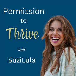 Podcast thumbnail for Permission To Thrive with Suzi Lula