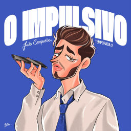 Podcast thumbnail for O Impulsivo