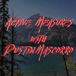 Podcast thumbnail for Active Measures with Dustin Mascorro
