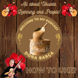 Podcast thumbnail for "How to Uke?" with Doña, all about learning the Ukulele and People!