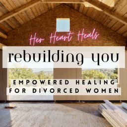 Podcast thumbnail for Rebuilding YOU: Empowered Healing For Divorced Women