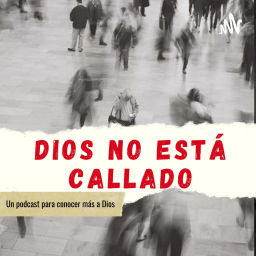 Podcast thumbnail for Dios no está callado