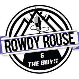 Podcast thumbnail for Rowdy Rouse and the Boys