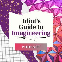 Podcast thumbnail for Idiot's Guide to Imagineering