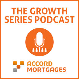 Podcast thumbnail for The Accord Mortgages Growth Series Podcast
