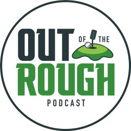 Podcast thumbnail for Out of the Rough Golf Podcast