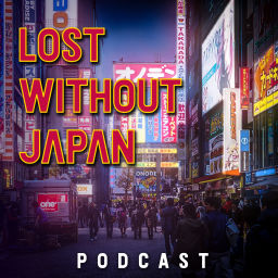 Podcast thumbnail for Lost Without Japan