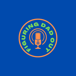 Podcast thumbnail for Figuring Dad Out