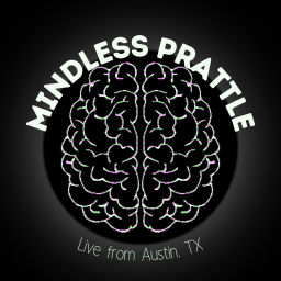 Podcast thumbnail for Mindless Prattle