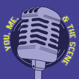 Podcast thumbnail for You, Me, and the Scene
