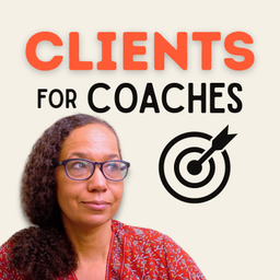 Podcast thumbnail for Clients for Coaches - Online Business Building