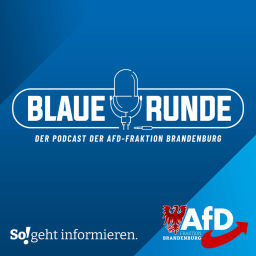 Podcast thumbnail for Die Blaue Runde - der Podcast der AfD-Fraktion Brandenburg