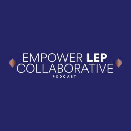 Podcast thumbnail for Empower LEP Collaborative Podcast