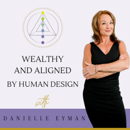 Podcast thumbnail for Wealthy & Aligned by Human Design