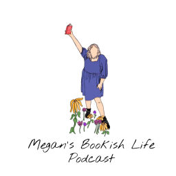 Podcast thumbnail for Megan's Bookish Life