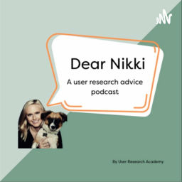 Podcast thumbnail for Dear Nikki - A User Research Advice Podcast