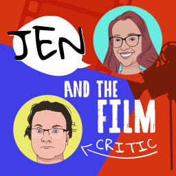 Podcast thumbnail for Jen and the Film Critic