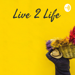 Podcast thumbnail for Live 2 Life