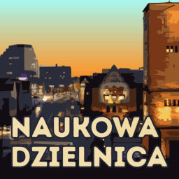 Podcast thumbnail for Naukowa dzielnica