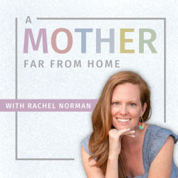 Podcast thumbnail for A Mother Far From Home