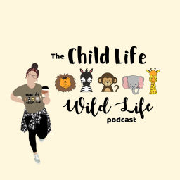 Podcast thumbnail for Child Life Wild Life